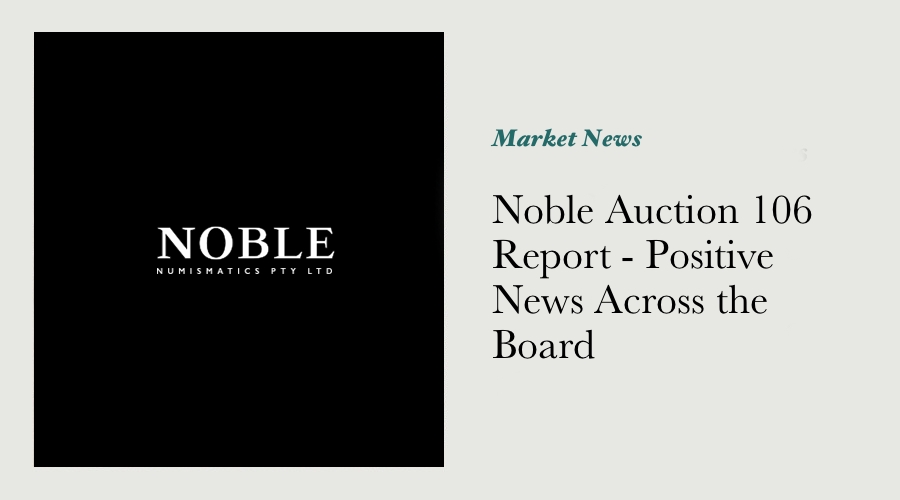 Noble Auction 106 Report - Positive News Across the Board main image