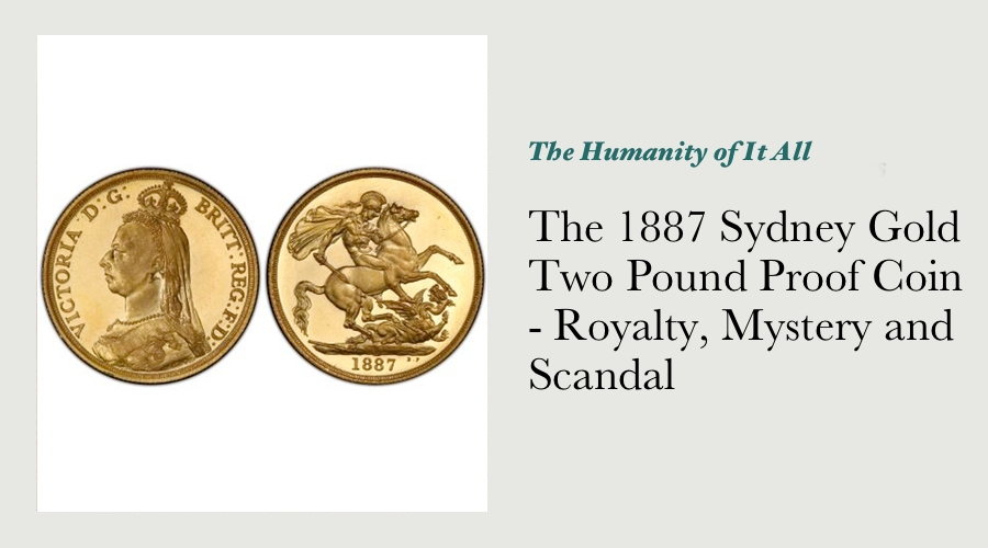 The 1887 Sydney Gold Two Pound Proof Coin - Royalty, Mystery and Scandal