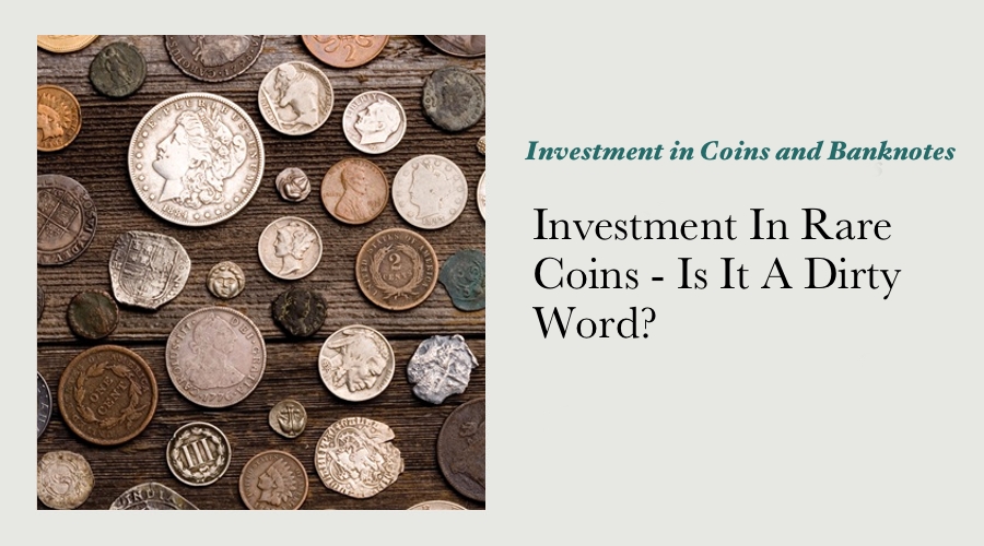 Investment In Rare Coins - Is It A Dirty Word?