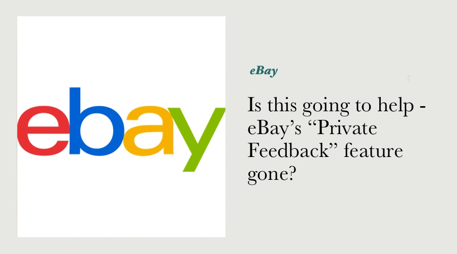 Is this going to help - eBay’s “Private Feedback” feature gone? main image