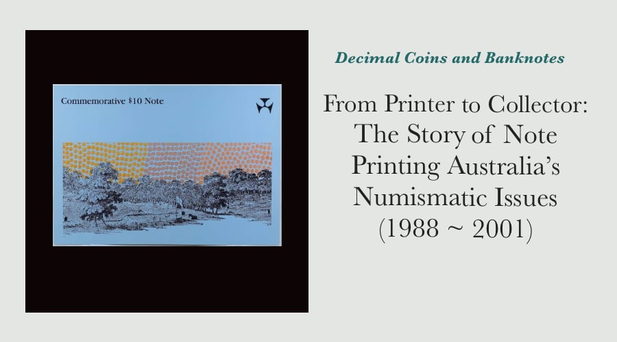 From Printer to Collector: The Story of Note Printing Australia’s Numismatic Issues