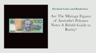 Are The Mintage Figures of Australia's Polymer Notes A Reliable Guide to Rarity?