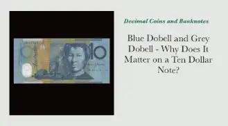 Blue Dobell and Grey Dobell - Why Does It Matter on a Ten Dollar Note?