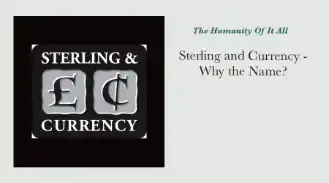 Sterling and Currency - Why the Name?
