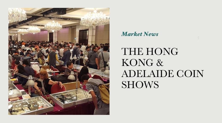 THE HONG KONG & ADELAIDE COIN SHOWS - JUST LIKE THE GOOD OLD DAYS main image