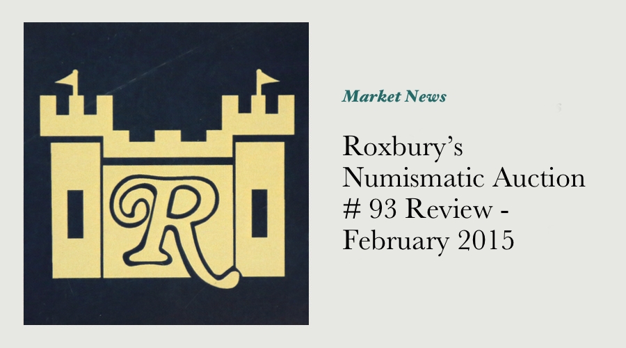 Roxbury’s Numismatic Auction # 93 Review - February 2015 main image