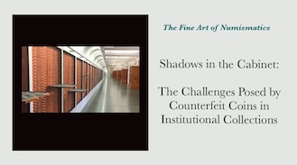 Shadows in the Cabinet: The Challenges Posed by Counterfeit Coins in Institutional Collections 