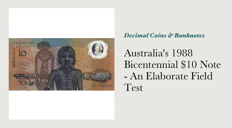 Australia's 1988 Bicentennial $10 Note – An Elaborate Field Test