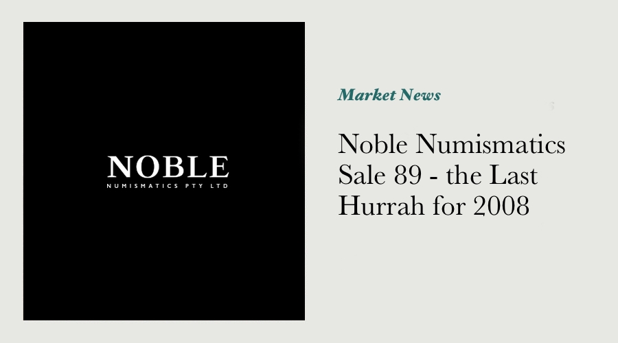 Noble Numismatics Sale 89 - the Last Hurrah for 2008 main image