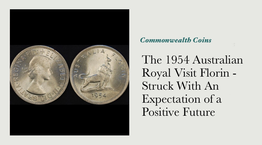 The 1954 Australian Royal Visit Florin - Struck With An Expectation of a Positive Future main image