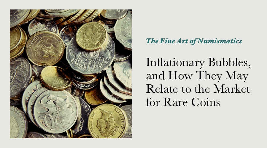 Inflationary Bubbles, and How They May Relate to the Market for Rare Coins