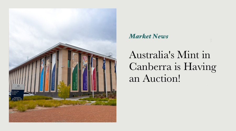 Australia's Mint in Canberra is Having an Auction!