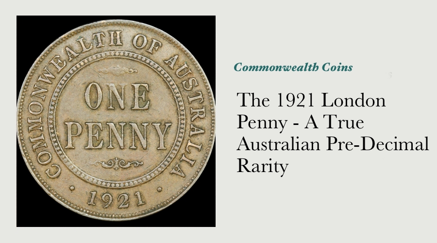 The 1921 London Penny - A True Australian Pre-Decimal Rarity