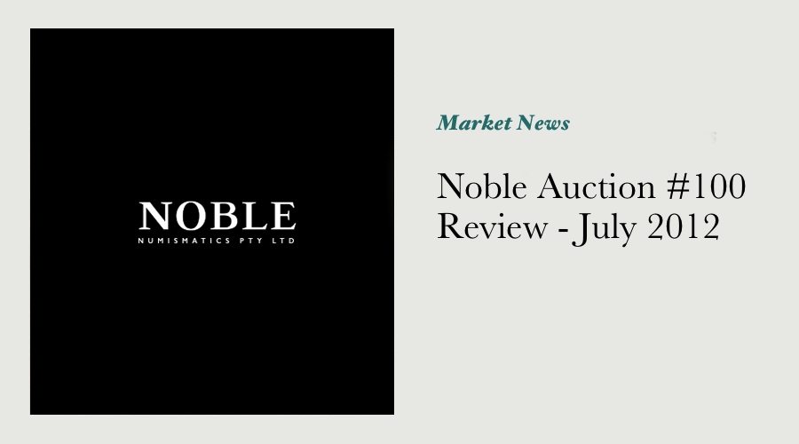 Noble Auction #100 Review - July 2012 main image