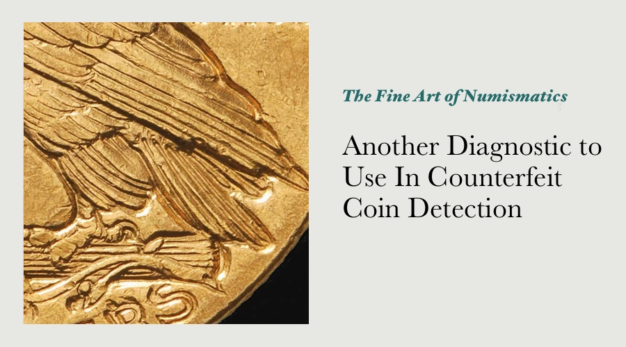 Another Diagnostic to Use In Counterfeit Coin Detection