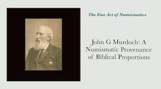 John G Murdoch: A Numismatic Provenance of Biblical Proportions 