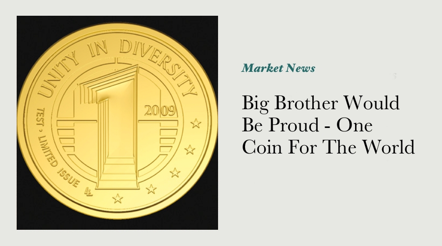 Big Brother Would Be Proud - One Coin For The World