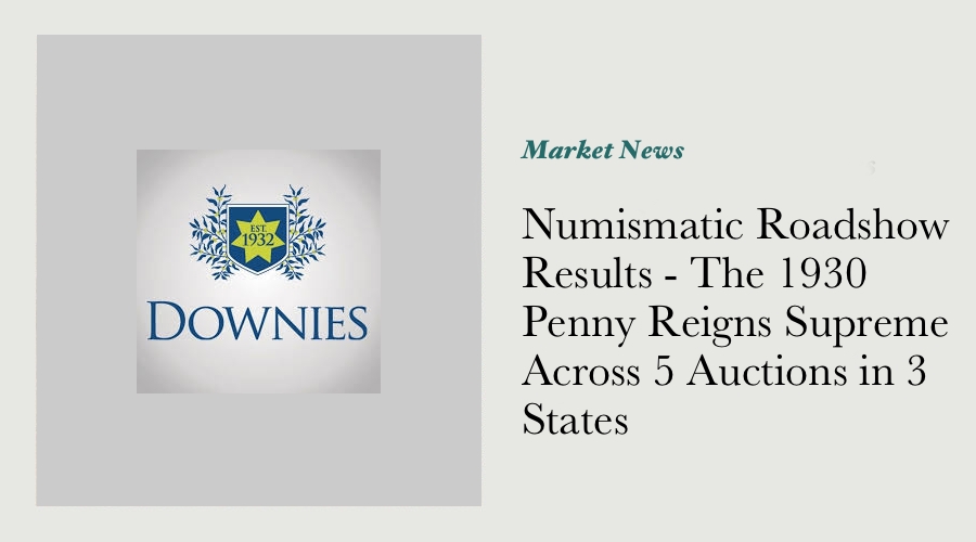 Numismatic Roadshow Results - The 1930 Penny Reigns Supreme Across 5 Auctions In 3 States main image