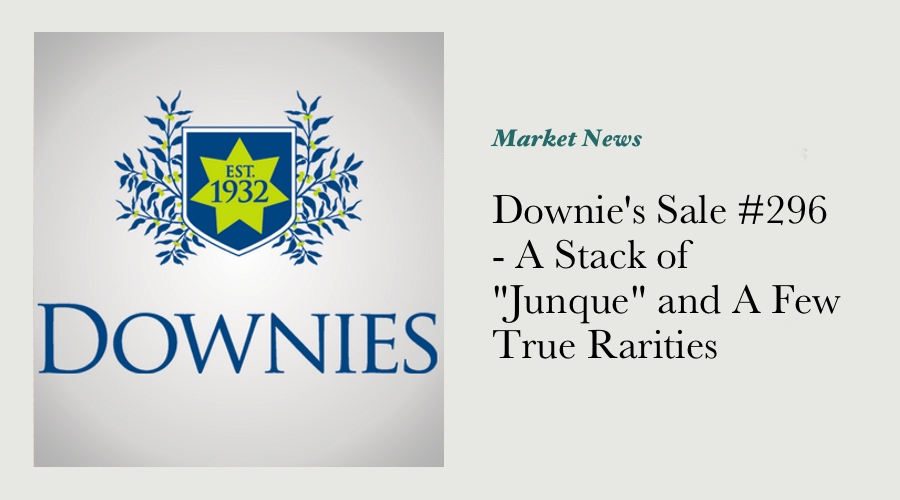 Downie's Sale #296 - A Stack of "Junque" and A Few True Rarities