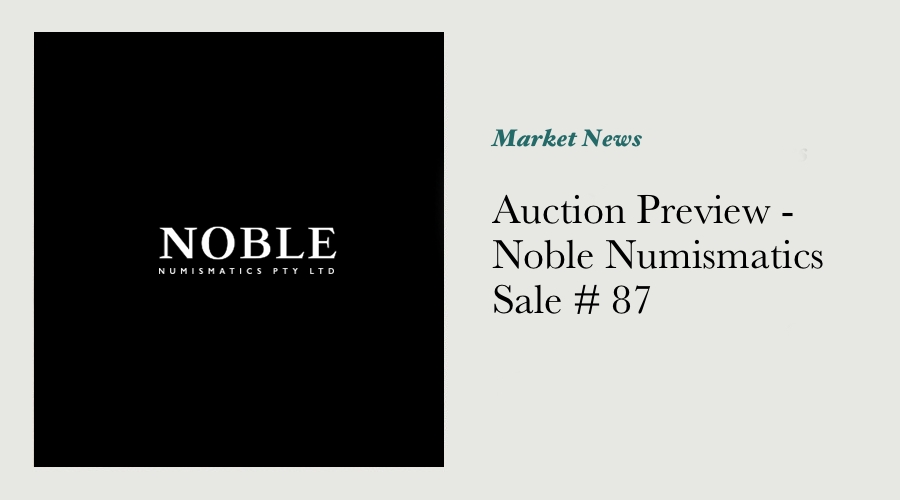 Auction Preview - Noble Numismatics Sale # 87 main image