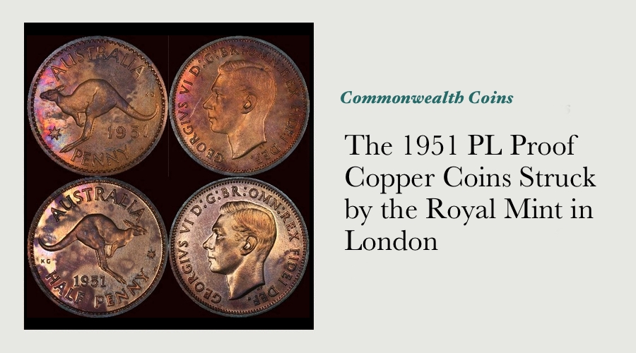 The 1951 PL Proof Copper Coins Struck by the Royal Mint in London