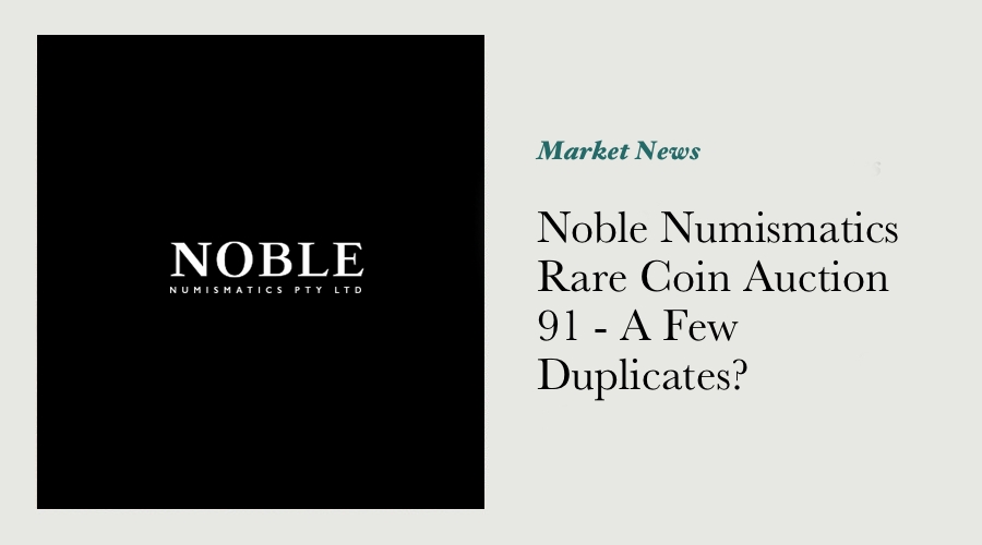 Noble Numismatics Rare Coin Auction 91 - A Few Duplicates? main image
