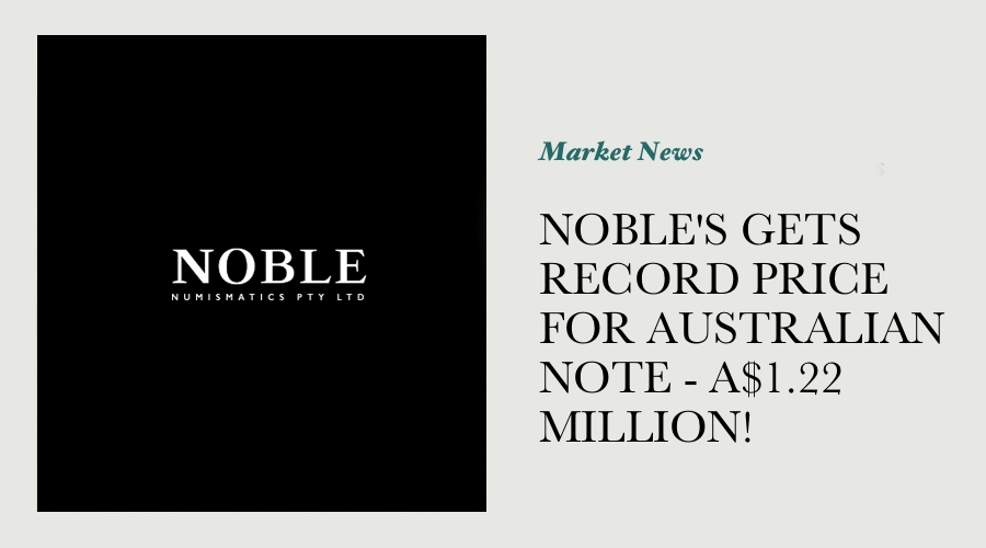 NOBLE'S GETS A WORLD RECORD PRICE FOR AN AUSTRALIAN NOTE - A$1.22 MILLION! main image