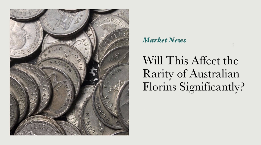 Will This Affect the Rarity of Australian Florins Significantly?