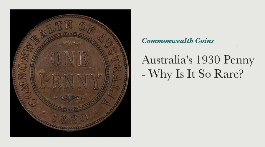 Australia's 1930 Penny - Why Is It So Rare?