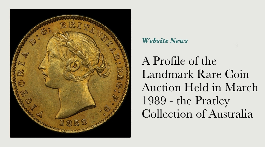 A Profile of the Landmark Rare Coin Auction Held in March 1989 - the Pratley Collection of Australia